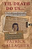 Til Death Do Us A True Crime Story Of Bigamy And Murder