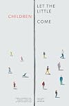 Let the Little Children Come: Family Worship on Sunday (and the Other Six Days Too)