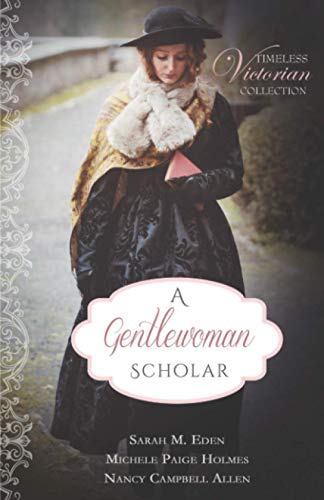 A Gentlewoman Scholar (By: Sarah M. Eden,Nancy Campbell Allen,Michele Paige Holmes) cover