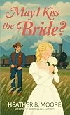 May I Kiss the Bride?