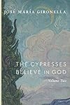The Cypresses Believe in God: Spain on the Eve of Civil War - A Novel