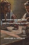 My Thirty-Third Year: A Priest’s Experience in a Russian Work Camp