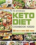 The Affordable Keto Diet Cookbook 550 Easy To Follow Keto Recipes Get The 21 Day Keto Diet Plan Below 20g Total Carbs Per Day 1