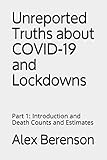 Unreported Truths About Covid19 And Lockdowns Part 1 Introduction And Death Counts And Estimates