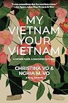 My Vietnam, Your Vietnam: A Father Flees. A Daughter Returns. A Dual Memoir