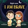 Right Now I Am Brave - Social Emotional Book for Kids Ages 3-8 that Teaches How to Overcome Fear and Accomplish Your Biggest Goals - Confidence Book that Helps Kids Reach Their Dreams with Bravery