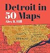 Detroit in 50 Maps