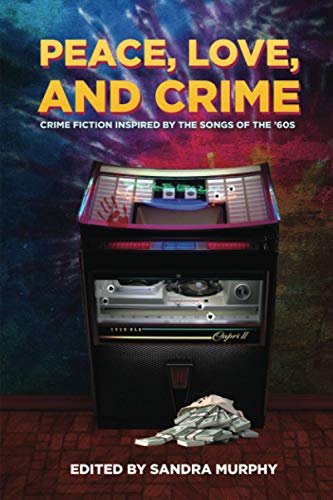 Peace, Love, and Crime: Crime Fiction Inspired by the Songs of the '60s book cover