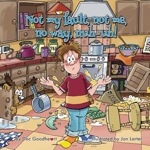 Cover of Not My Fault, Not Me, No Way, Nuh-Uh!
