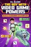 The boy with video game powers; Book 3: Tournament of champions