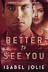 Better to See You (The Arrow Tactical Series Book 1)