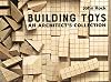 Building Toys: An Architect’s Collection