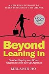 Beyond Leaning In: Gender Equity and What Organizations are Up Against