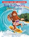 Big Bigfoot's Secret Vacation (Choose Your Own Adventure - Dragonlark) (Choose Your Own Adventure: Dragonlark Series)