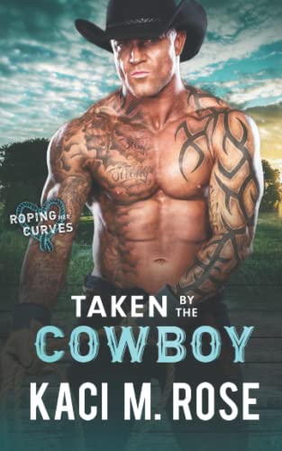 Taken By The Cowboy (By: Kaci M. Rose) cover