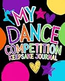 My Dance Competition Keepsake Journal