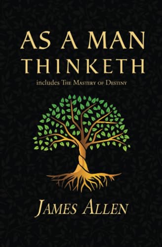 Cover of As a Man Thinketh - The Original 1902 Classic (includes The Mastery of Destiny) (Reader's Library Classics)