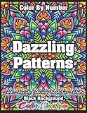 Color By Number Dazzling Patterns - Anti Anxiety Coloring Book For Adults BLACK BACKGROUND: For Relaxation and Meditation (Color By Number For Adults)