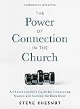 The Power of Connection in the Church: A Church Leader's Guide for Connecting Guests and Closing the Back Door
