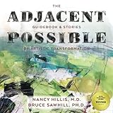 The Adjacent Possible: Guidebook & Stories Of Artistic Transformation (The Art Of The Possible Series)