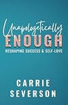 Unapologetically Enough: Reshaping Success & Self-Love