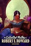 The Collected Poetry of Robert E. Howard, Volume 3