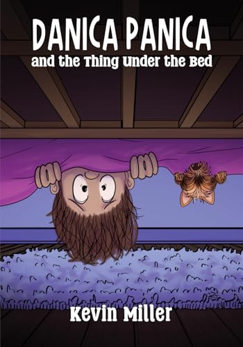 Danica Panica and the Thing Under the Bed / by Miller, Kevin