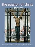 Passion of Christ: A Gay Vision