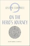 On the Hero's Journey: Joseph Campbell Essentials