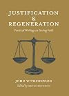 Justification and Regeneration: Practical Writings on Saving Faith