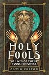 Holy Fools: The Lives of Twenty Fools for Christ