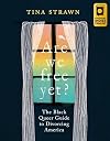 Are We Free Yet?: The Black Queer Guide to Divorcing America