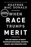 When Race Trumps Merit: How the Pursuit of Equity Sacrifices Excellence, Destroys Beauty, and Threatens Lives