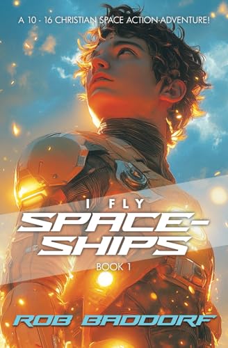 I fly spaceships. Book 1 / Rob Baddorf