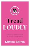Tread Loudly: Call Out the Bullsh*t and Fight for Equality in the Workplace