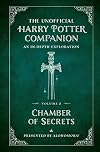 The Unofficial Harry Potter Companion Volume 2: Chamber of Secrets: An in-depth exploration (Harry Potter, 2)