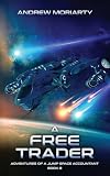 A Free Trader: Adventures of a Jump Space Accountant Book 8