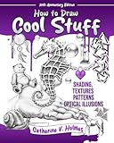 How to Draw Cool Stuff: Shading, Textures and Optical Illusions: 10th Anniversary Edition