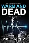 Warm and Dead (Dr. Zack Winston Series, a Medical Conspiracy Thriller)