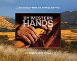 By Western Hands: Functional Art from the Heart of the West