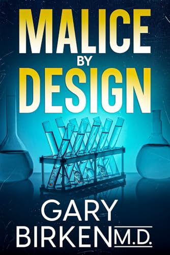 Malice by Design: An Authentic Medical Thriller / by Birken, Gary A