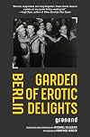 Berlin Garden of Erotic Delights