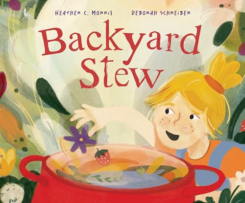 Backyard stew / Heather C Morris ; Deborah Schreiber