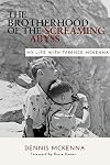 Brotherhood of the Screaming Abyss: My Life with Terence McKenna