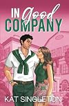 In Good Company: An Ex's Brother Billionaire Romance (Pembroke Hills)