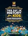 The HISTORY Channel This Day in History For Kids: 1001 Remarkable Moments & Fascinating Facts