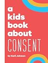 A Kids Book About Consent