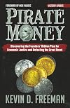 Pirate Money: Discovering the Founders’ Hidden Plan for Economic Justice and Defeating the Great Reset