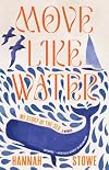 Move Like Water: My Story of the Sea