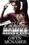Ruthless Hawke: A Second Chance Secret Baby Romance